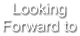 Looking Forward to
